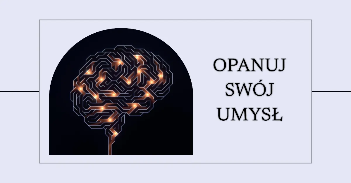 Jak zapanować nad swoimi myślami?