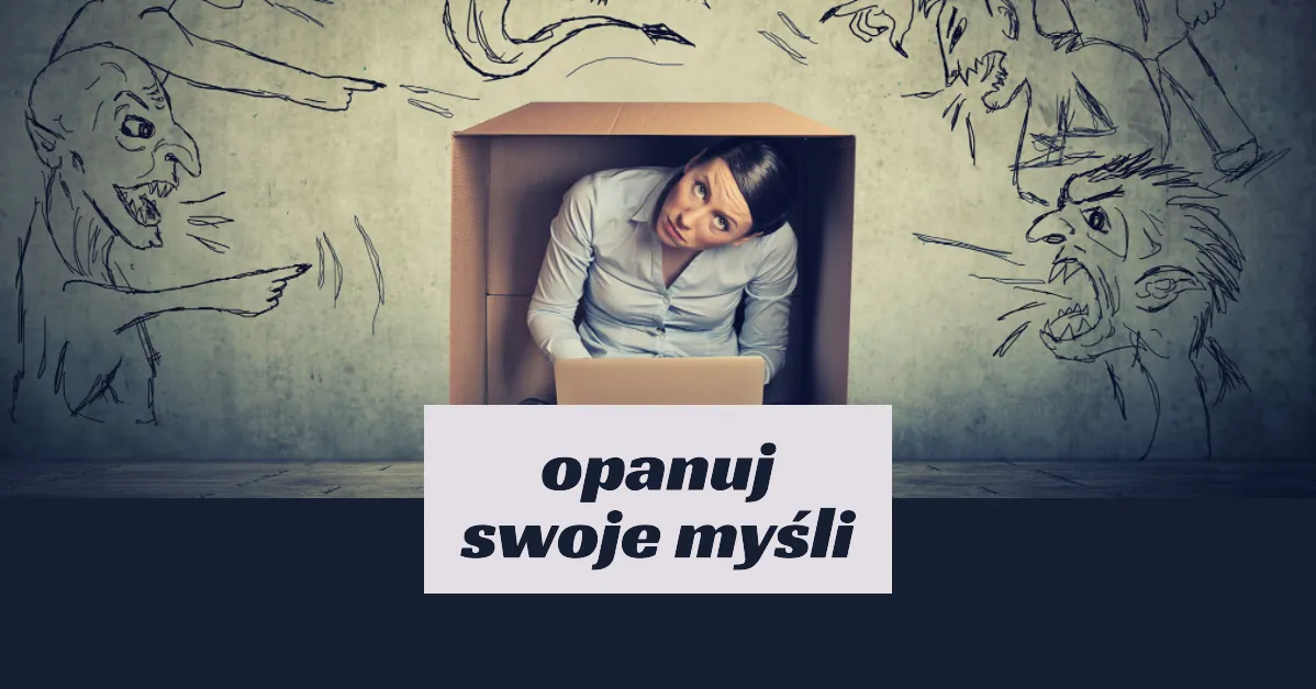 Przejmij kontrolę nad własnymi myślami
