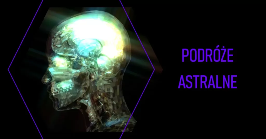 Czym są podróże astralne?