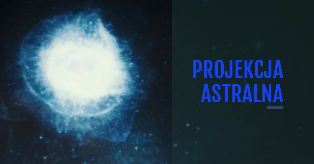 Co to jest projekcja astralna?