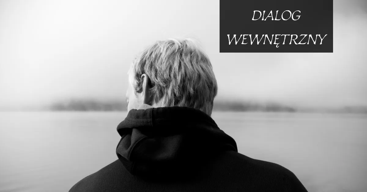 Wewnętrzny monolog - czym jest dialog wewnętrzny?