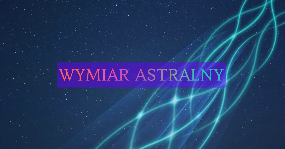 Eksploracja wymiaru astralnego
