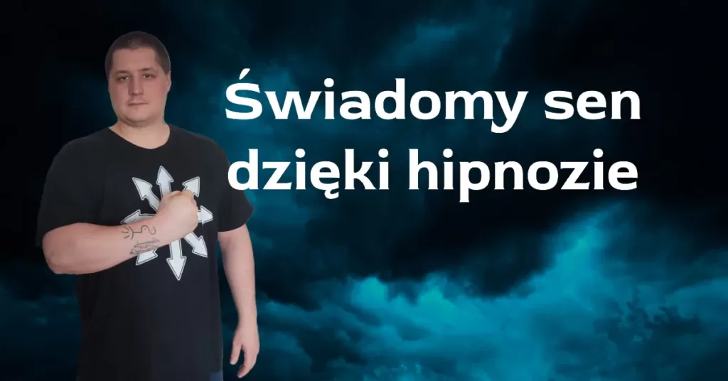 Hipnoza a świadomy sen: Świadome śnienie z pomocą hipnozy