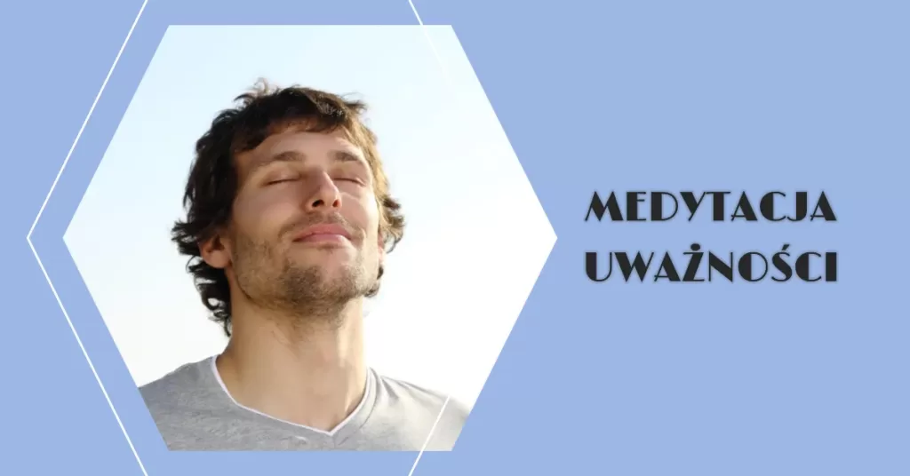 Medytacja uważności - praktyka mindfulness